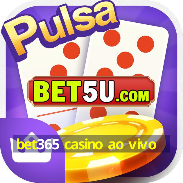 bet365 casino ao vivo